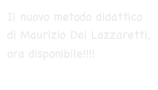 Il nuovo metodo didattico di Maurizio Dei Lazzaretti, ora disponibile!!!!
